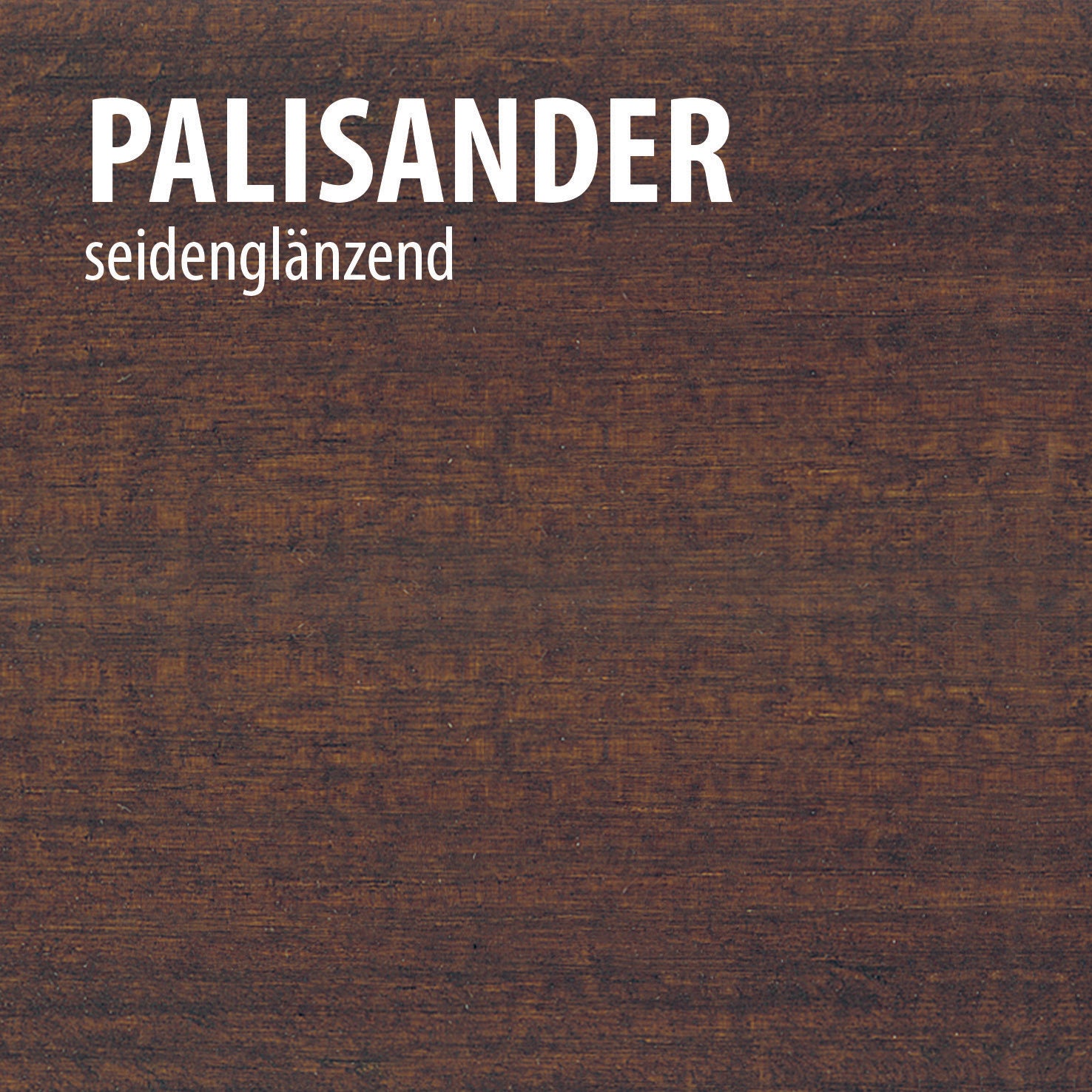 Farbton palisander seidenglänzend